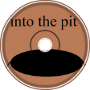 into the pit