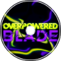 Overpowered Blade