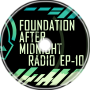 Foundation After Midnight Radio Podcast Ep 10 &amp;quot;Hand Over The DJ And No One Gets Hurt&amp;quot; [SCP]