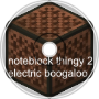 note block thingy 2: electric boogaloo