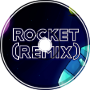 Rocket (Remix)