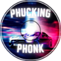 Phucking Phonk