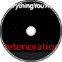EverythingYouWish - Deterioration