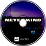ALWS - NEVERMIND (Official Audio,2021)