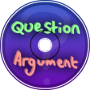 Question and Argument