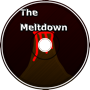 The Meltdown [For GD]