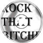 ROCK THAT BITCHES