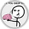 Hey, You Drop this Brain