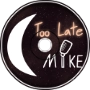 Too Late with Mike: Ep 1 - Holy Smokes