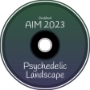 AIM 2023 - Psychedelic Landscape