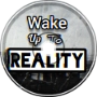 Wake up to reality