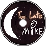 Too Late with Mike: Ep 4 - What a Load
