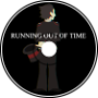 Running Out of Time