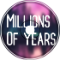 Millions of years -TGM