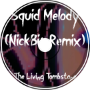 The Living Tombstone - Squid Melody (NickBin Remix)