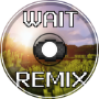 Wait Remix