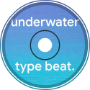 underwater type beat.
