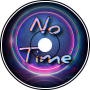 No Time (ft. Junior Paes &amp; Rose)