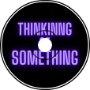 Thinking of Something - Benjamin Ardovino