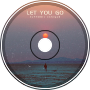 Let You Go - [Deep House]