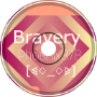 Bravery