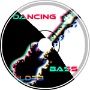 Dancing Bass