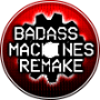 Badass Machines [REMAKE]