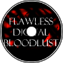 Flawless Digital Bloodlust