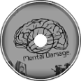 Mental Damage.