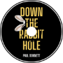 Down the Rabbit Hole (by Paul Donnett)