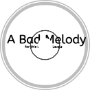 A Bad Melody