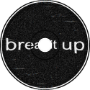 break it up