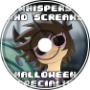 Whispers &amp;amp; Screams (Halloween Special)