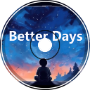 Better Days Redux