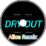 Dry Out (Alice Remix)