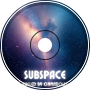 Subspace - Fueled By Cinnarolls