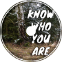 Know Who You Are