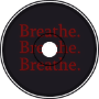 Breathe. Breathe. Breathe.