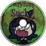 Everything Sucks!