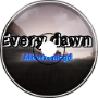 Every Dawn