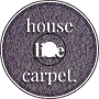 house like carpet.
