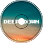 Deep Down