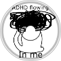 ADHD flowing through me (Slowed)