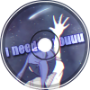 i needed youuu