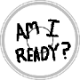 Am I ready?