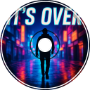 Its Over
