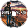 Broken In The Rain