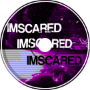 IMSCARED