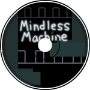 Mindless Machine
