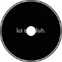 (Club) Let Me Club